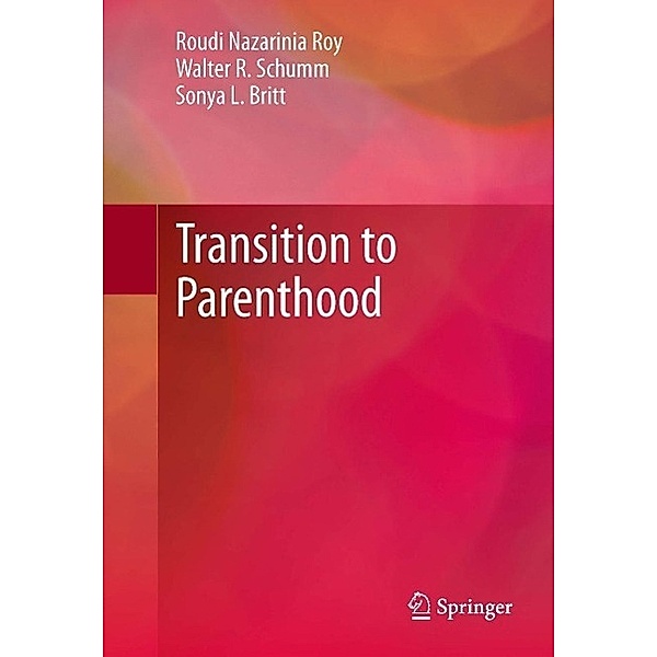 Transition to Parenthood, Roudi Nazarinia Roy, Walter R. Schumm, Sonya L. Britt