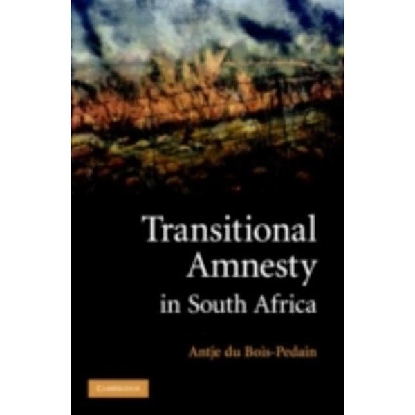 Transitional Amnesty in South Africa, Antje Du Bois-Pedain