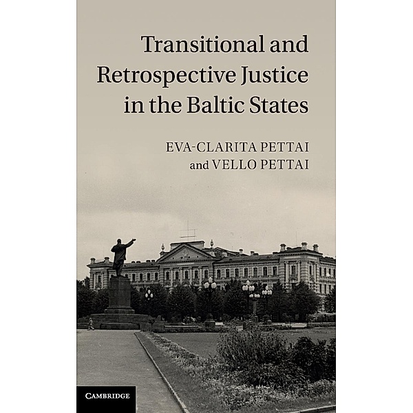 Transitional and Retrospective Justice in the Baltic             States, Eva-Clarita Pettai, Vello Pettai