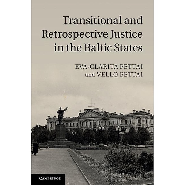 Transitional and Retrospective Justice in the Baltic States, Eva-Clarita Pettai