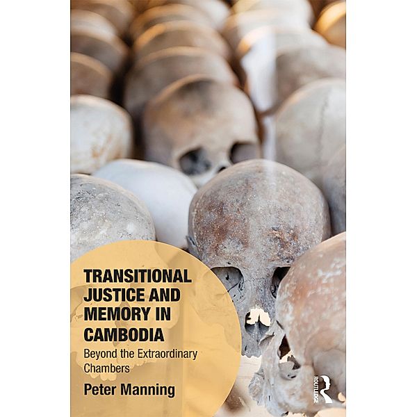 Transitional Justice and Memory in Cambodia, Peter Manning