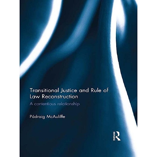 Transitional Justice and Rule of Law Reconstruction, Padraig McAuliffe