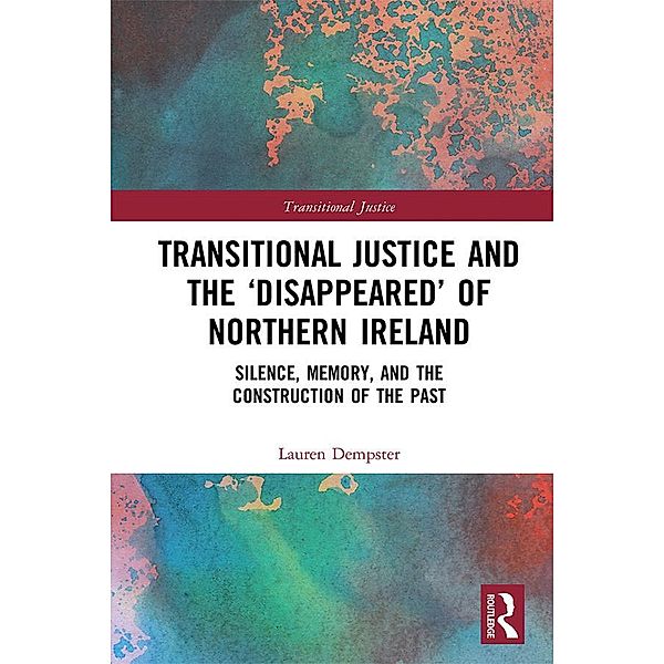 Transitional Justice and the 'Disappeared' of Northern Ireland, Lauren Dempster