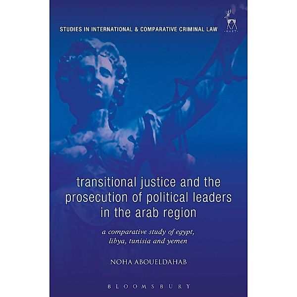 Transitional Justice and the Prosecution of Political Leaders in the Arab Region, Noha Aboueldahab