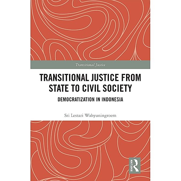 Transitional Justice from State to Civil Society, Sri Lestari Wahyuningroem
