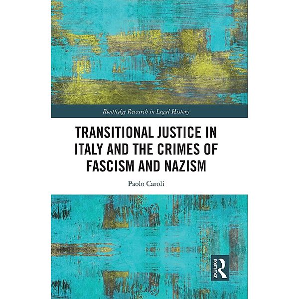 Transitional Justice in Italy and the Crimes of Fascism and Nazism, Paolo Caroli