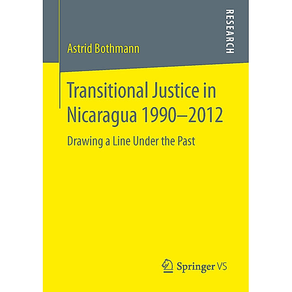 Transitional Justice in Nicaragua 1990-2012, Astrid Bothmann