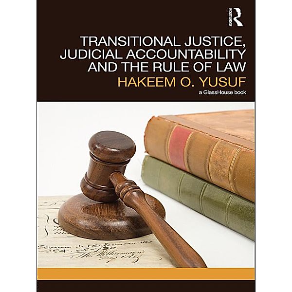 Transitional Justice, Judicial Accountability and the Rule of Law, Hakeem O. Yusuf