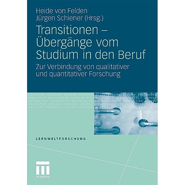 Transitionen - Übergänge vom Studium in den Beruf / Lernweltforschung, Heide von Felden, Jürgen Schiener