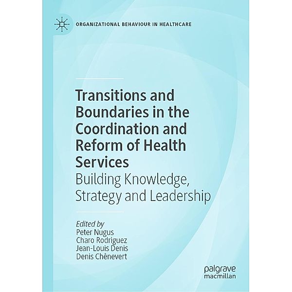 Transitions and Boundaries in the Coordination and Reform of Health Services / Organizational Behaviour in Healthcare