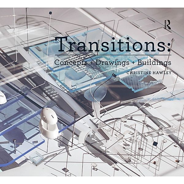 Transitions: Concepts + Drawings + Buildings, Christine Hawley