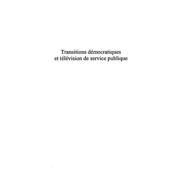 TRANSITIONS DEMOCRATIQUES ET TELEVISION DE SERVICE PUBLIC / Hors-collection, Valerie Magnan