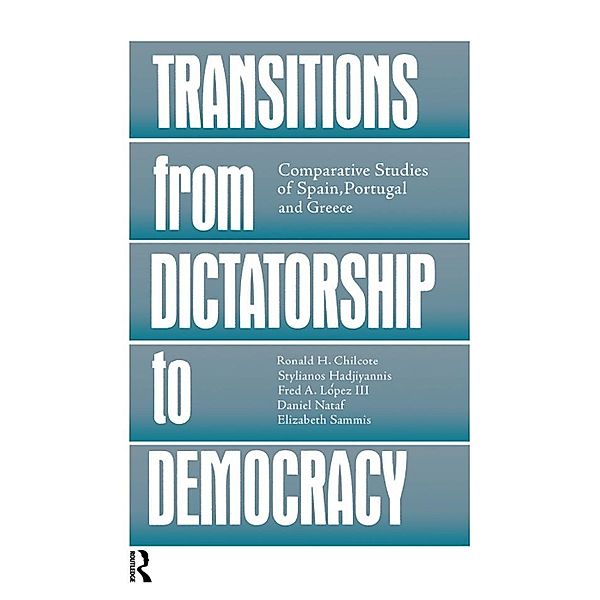 Transitions From Dictatorship To Democracy, Ronald H. Chilcote, Stylianos Hadjiyannis, Fred A. III Lopez, Daniel Nataf, Elizabeth Sammis