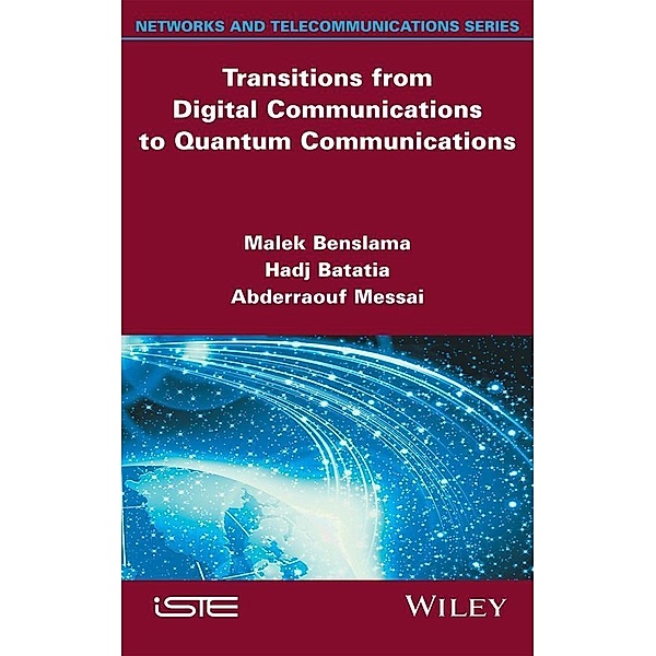 Transitions from Digital Communications to Quantum Communications, Malek Benslama, Hadj Batatia, Abderraouf Messai