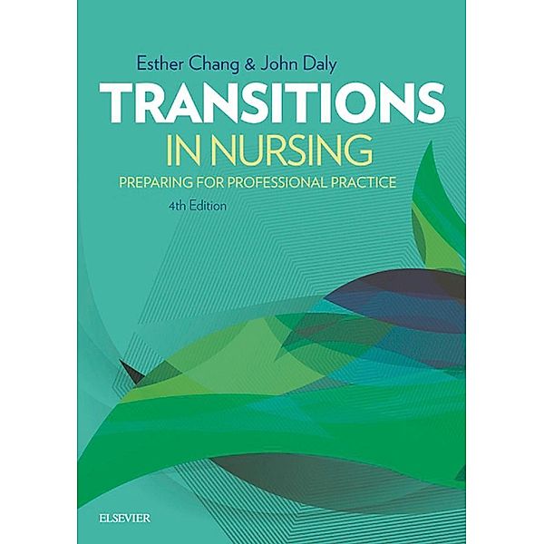 Transitions in Nursing - E-Book, Esther Chang, John Daly