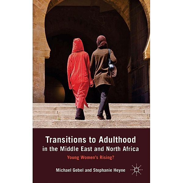 Transitions to Adulthood in the Middle East and North Africa, M. Gebel, S. Heyne