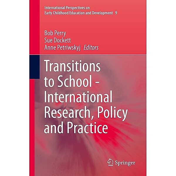 Transitions to School - International Research, Policy and Practice / International Perspectives on Early Childhood Education and Development Bd.9