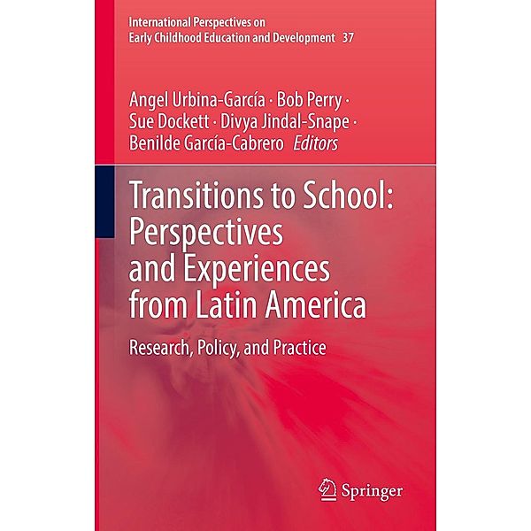 Transitions to School: Perspectives and Experiences from Latin America / International Perspectives on Early Childhood Education and Development Bd.37