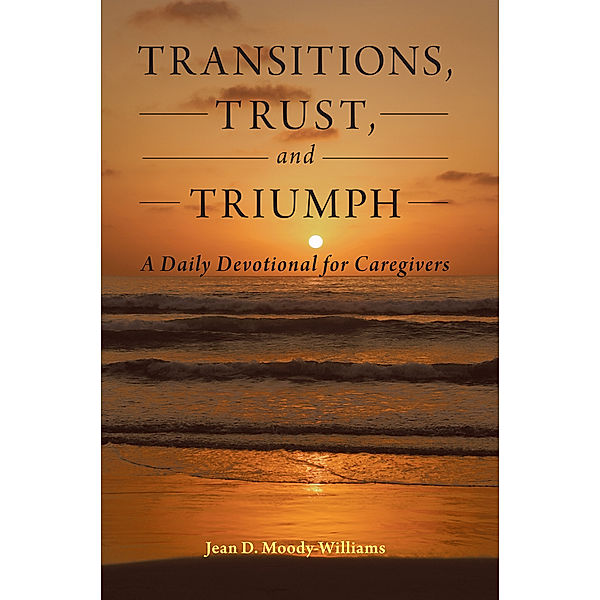 Transitions, Trust, and Triumph, Jean D. Moody-Williams