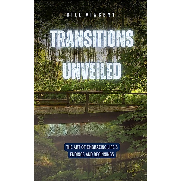 Transitions Unveiled, Bill Vincent