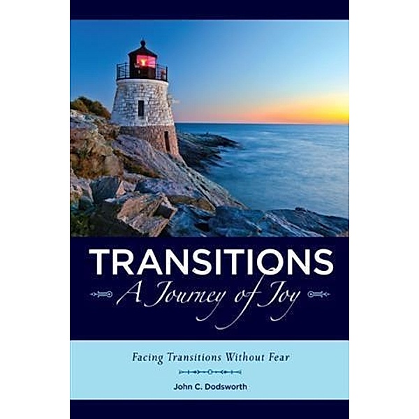 Transitions~A Journey of Joy, John C. Dodsworth