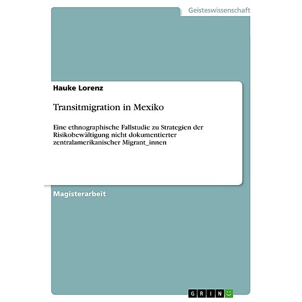 Transitmigration in Mexiko, Hauke Lorenz