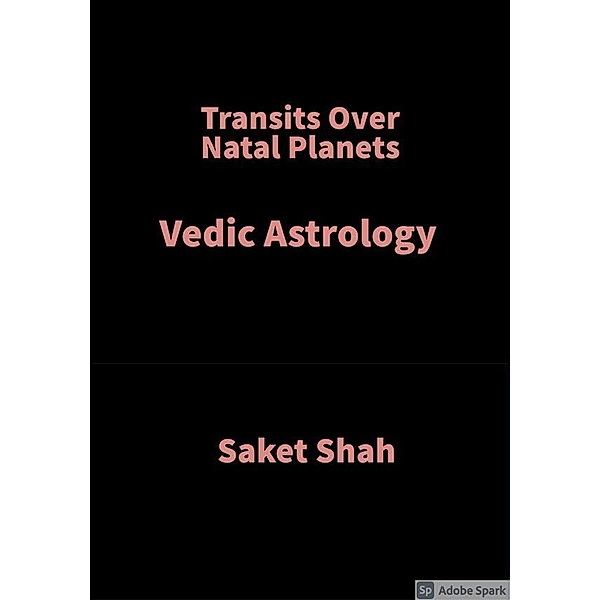 Transits Over Natal Planets, Saket Shah