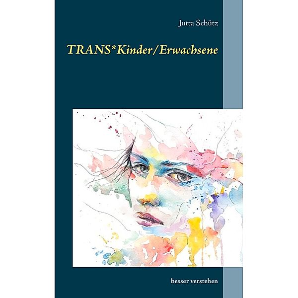 TRANS*Kinder/Erwachsene, Jutta Schütz