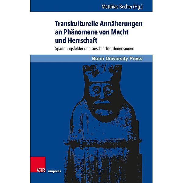 Transkulturelle Annäherungen an Phänomene von Macht und Herrschaft / Macht und Herrschaft Bd.11