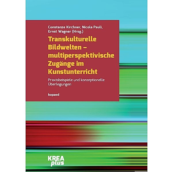 Transkulturelle Bildwelten - multiperspektivische Zugänge im Kunstunterricht