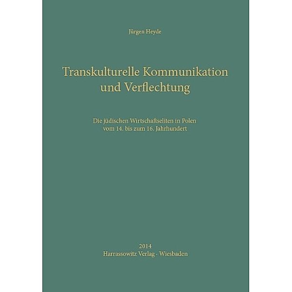 Transkulturelle Kommunikation und Verflechtung / Quellen und Studien des Deutschen Historischen Instituts Warschau Bd.29, Jürgen Heyde