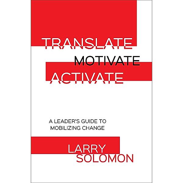Translate, Motivate, Activate, Larry Solomon