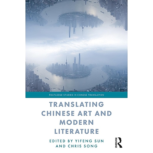 Translating Chinese Art and Modern Literature, Yifeng Sun, Chris Song