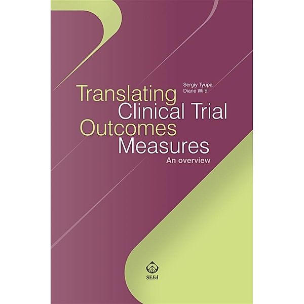 Translating Clinical Trial Outcomes Measures, Diane Wild, Sergiy Tyupa