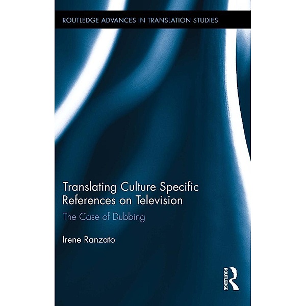 Translating Culture Specific References on Television / Routledge Advances in Translation and Interpreting Studies, Irene Ranzato