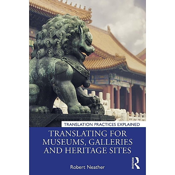 Translating for Museums, Galleries and Heritage Sites, Robert Neather