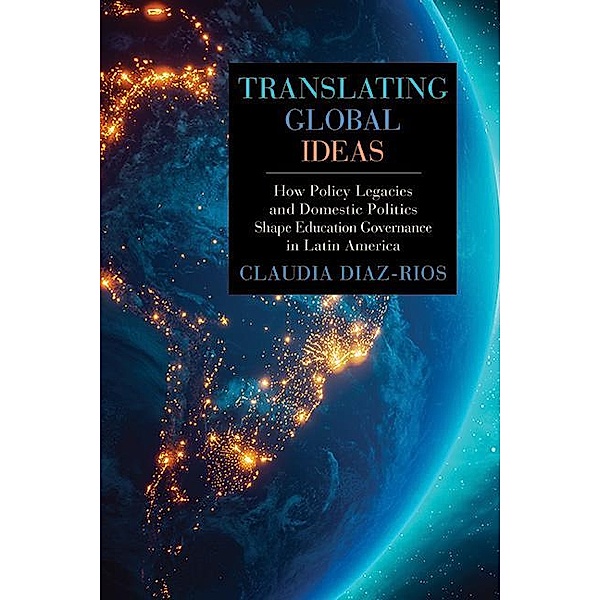 Translating Global Ideas / SUNY series, Education in Global Perspectives, Claudia Diaz-Rios