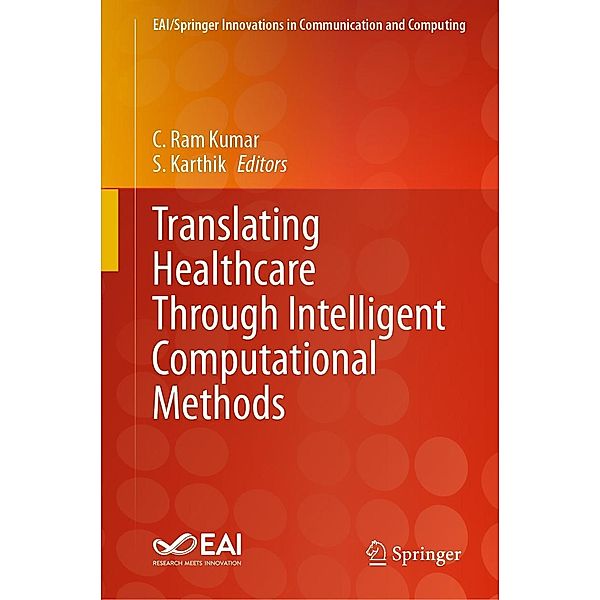 Translating Healthcare Through Intelligent Computational Methods / EAI/Springer Innovations in Communication and Computing