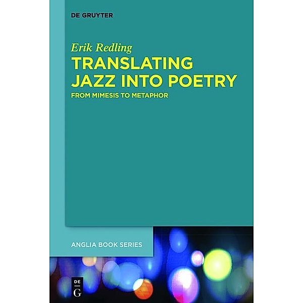 Translating Jazz Into Poetry / Buchreihe der Anglia / Anglia Book Series Bd.42, Erik Redling