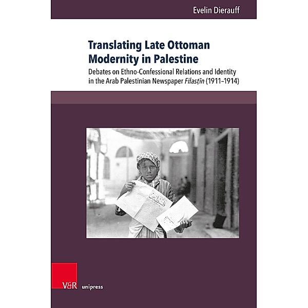 Translating Late Ottoman Modernity in Palestine / Transottomanica, Evelin Dierauff