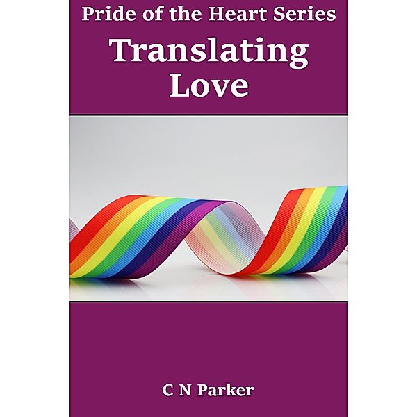 Translating Love (Pride of the Heart, #1) / Pride of the Heart, Celeste Parker