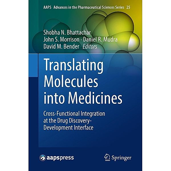 Translating Molecules into Medicines / AAPS Advances in the Pharmaceutical Sciences Series Bd.25