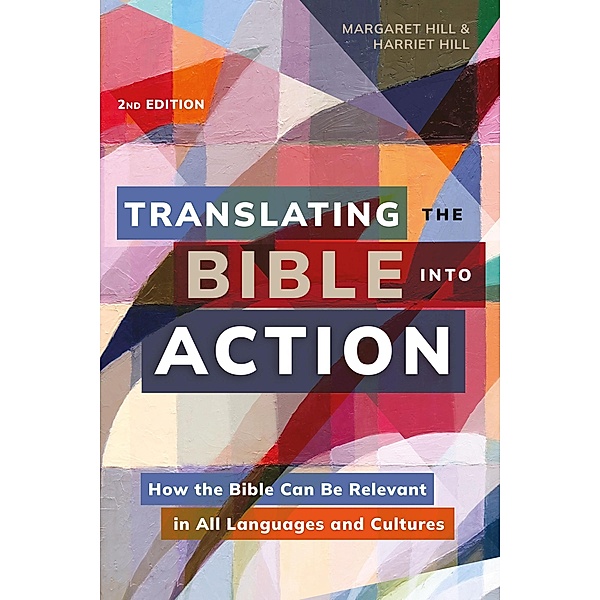 Translating the Bible Into Action, 2nd Edition, Margaret Hill, Harriet Hill
