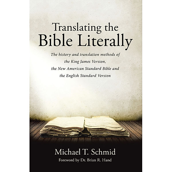 Translating the Bible Literally, Michael T. Schmid