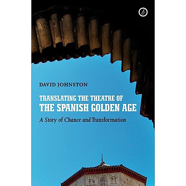 Translating the Theatre of the Spanish Golden Age, David Johnston