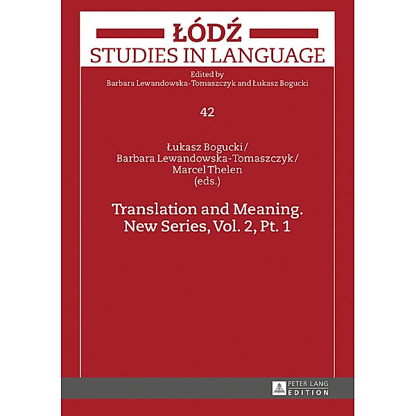 Translation and Meaning. New Series, Vol. 2, Pt. 1, Lukasz Bogucki, Barbara Lewandowska-Tomaszczyk, Marcel Thelen