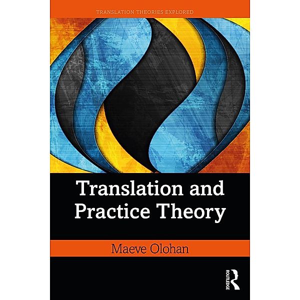 Translation and Practice Theory, Maeve Olohan