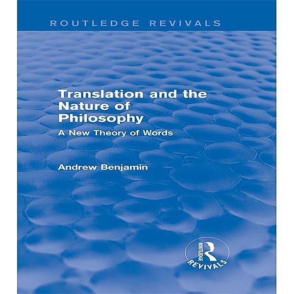 Translation and the Nature of Philosophy (Routledge Revivals) / Routledge Revivals, Andrew Benjamin