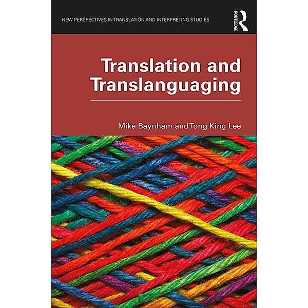 Translation and Translanguaging, Mike Baynham, Tong King Lee