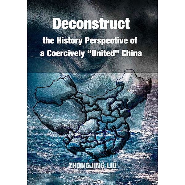 Translation: Deconstruct the History Perspective of a Coercively “United” China, Zhongjing Liu